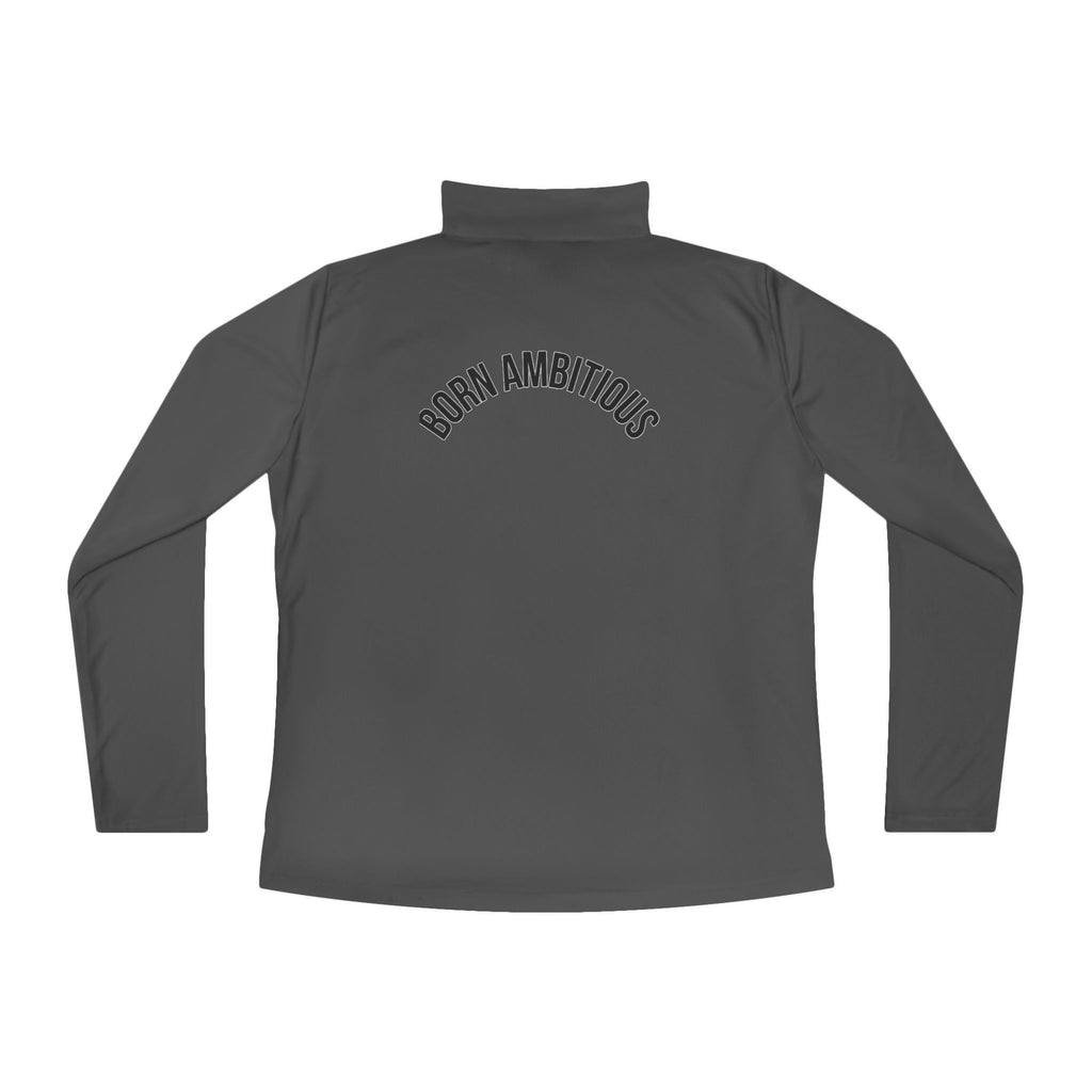 Born Ambitious Ladies Quarter-Zip Pullover - Stylish Activewear for Inspiration and Motivation