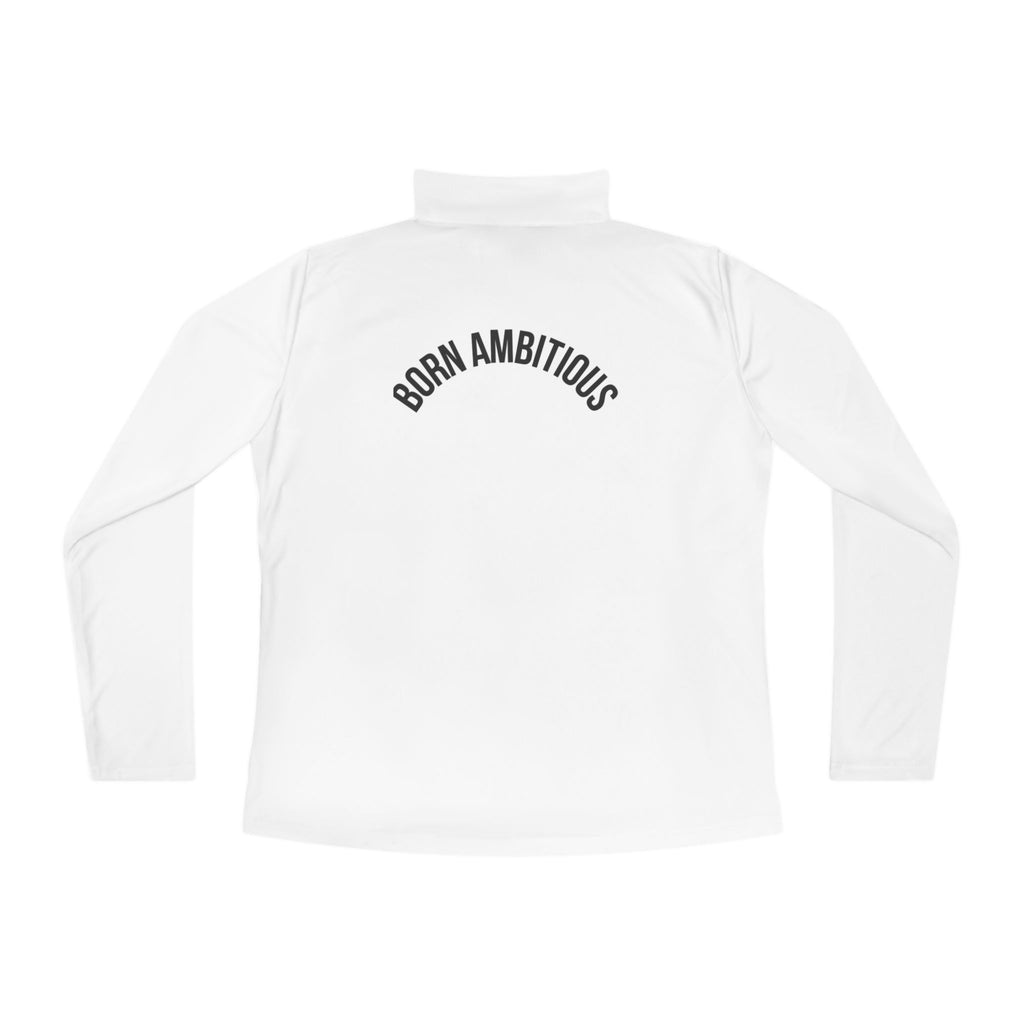 Born Ambitious Ladies Quarter-Zip Pullover - Stylish Activewear for Inspiration and Motivation