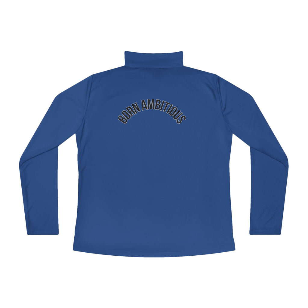 Born Ambitious Ladies Quarter-Zip Pullover - Stylish Activewear for Inspiration and Motivation